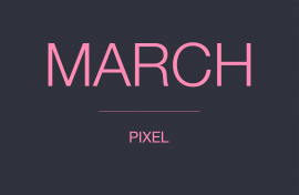 MARCH PIXEL UPDATE